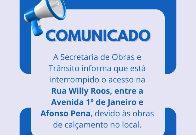 Comunicado: acesso interrompido na Rua Willy Roos, entre a Avenida 1º de Janeiro e Afonso Pena