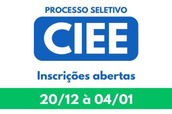 Inscrições para o Processo Seletivo - Programa Bolsa Estágio - CIEE estão abertas