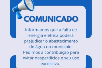 Comunicado: falta de energia elétrica poderá prejudicar o abastecimento de água no município