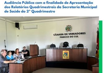 Audiência Pública com a finalidade de Apresentação dos Relatórios Quadrimestrais da Secretaria Municipal de Saúde do 2º Quadrimestre