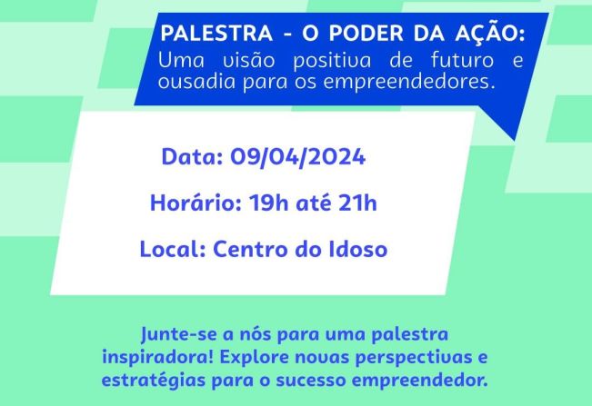 Convite para palestra - O Poder da Ação: uma visão positiva de futuro e ousadia para os empreendedores