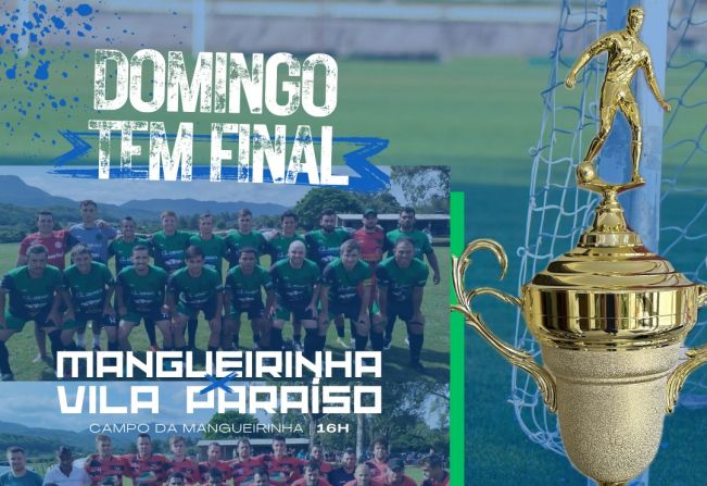 Convite para a final do Campeonato Municipal de Futebol de Campo 11 - Edição 2024, entre Mangueirinha e Vila Paraíso