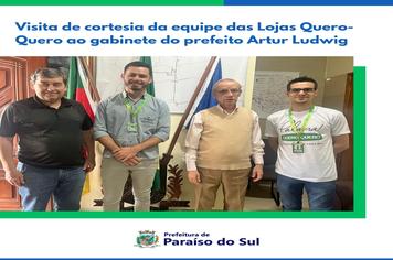 Visita de cortesia da equipe das Lojas Quero-Quero ao gabinete do prefeito Artur Ludwig