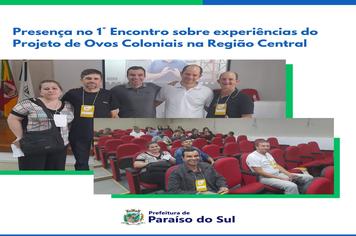Presença no 1° Encontro sobre experiências do Projeto de Ovos Coloniais na Região Central