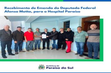 Recebimento de Emenda do Deputado Federal Afonso Motta, para o Hospital Paraíso