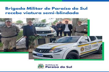 Brigada Militar de Paraíso do Sul recebe viatura semi-blindada
