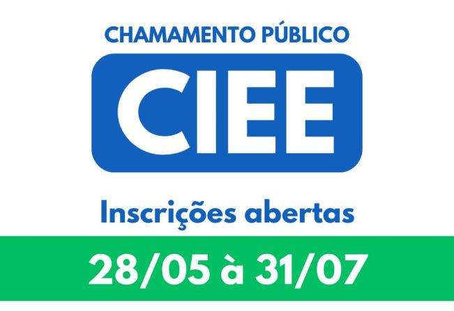 CIEE - Chamamento Público (Inscrições abertas)