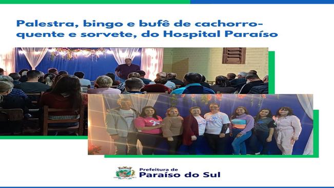 Palestra, bingo e bufê de cachorro-quente e sorvete, do Hospital Paraíso