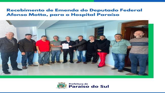 Recebimento de Emenda do Deputado Federal Afonso Motta, para o Hospital Paraíso