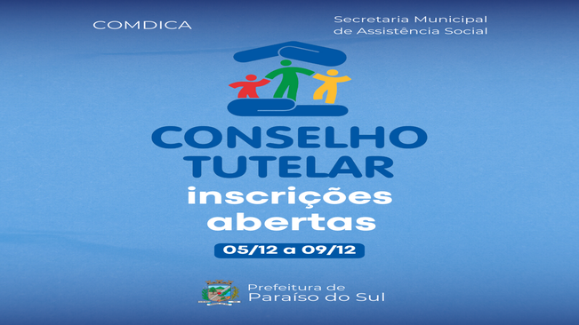 Inscrições para o Processo Suplementar de escolha de membros do Conselho Tutelar de Paraíso do Sul estão abertas